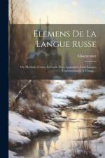Elemens De La Langue Russe: Ou Methode Courte Et Facile Pour Apprendre Cette Langue Conformement A L'usage... af Charpentier