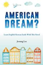 American Dream? Learn English/Korean Easily With This Novel af Jeoung Lee