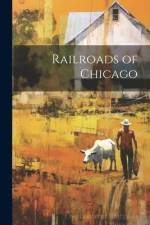Railroads of Chicago af Anonymous