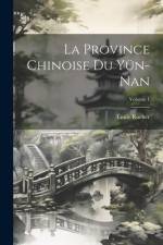 La Province Chinoise Du Yün-Nan; Volume 1 af Emile Rocher