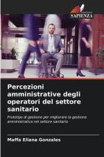 Percezioni amministrative degli operatori del settore sanitario af Maffa Eliana Gonzales
