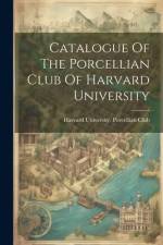 Catalogue Of The Porcellian Club Of Harvard University af Harvard University Porcellian Club