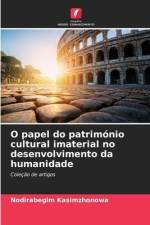 O papel do património cultural imaterial no desenvolvimento da humanidade af Nodirabegim Kasimzhonowa