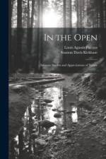 In the Open; Intimate Studies and Appreciations of Nature af Stanton Davis Kirkham
