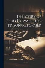 The Story of John Howard the Prison-Reformer af Anonymous
