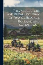 The Agriculture and Rural Economy of France, Belgium, Holland and Switzerland af Henry Colman