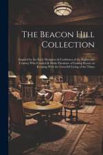 The Beacon Hill Collection: Inspired by the Early Designers & Craftsmen of the Eighteenth Century who Created & Made Furniture of Lasting Beauty i af Anonymous