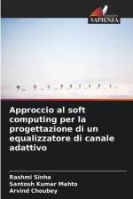 Approccio al soft computing per la progettazione di un equalizzatore di canale adattivo af Rashmi Sinha