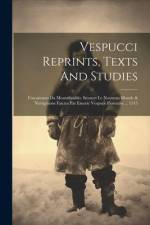 Vespucci Reprints, Texts And Studies: Fracanzano Da Montalboddo. Sensuyt Le Nouveau Monde & Navigations Faictes Par Emeric Vespuce Florentin ... 1515 af Anonymous