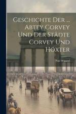 Geschichte Der ... Abtey Corvey Und Der Städte Corvey Und Höxter af Paul Wigand