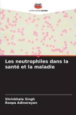 Les neutrophiles dans la santé et la maladie af Shrinkhala Singh