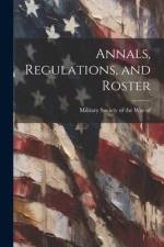Annals, Regulations, and Roster af Military Society of the War of 1812