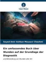 Ein umfassendes Buch über Wunden auf der Grundlage der Diagnostik af Seyed Amir Ashkan Mousavi Chashmi