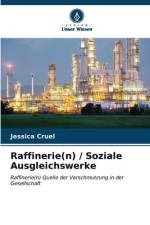 Raffinerie(n) / Soziale Ausgleichswerke af Jessica Cruel
