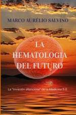 La hematología del futuro: la 'invasión silenciosa' de la Medicina 3.0 af Marco Aurélio Salvino
