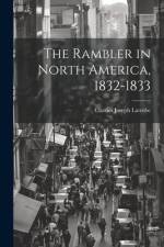 The Rambler in North America, 1832-1833 af Charles Joseph Latrobe
