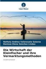Die Wirtschaft der Kleinfischer und ihre Vermarktungsmethoden af Nathaly Andrea Valenzuela Galarza