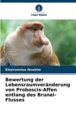 Bewertung der Lebensraumveränderung von Proboscis-Affen entlang des Brunei-Flusses af Khairunnisa Ibrahim