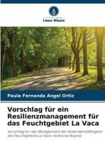 Vorschlag für ein Resilienzmanagement für das Feuchtgebiet La Vaca af Paula Fernanda Angel Ortiz