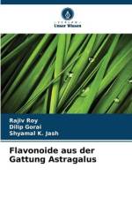 Flavonoide aus der Gattung Astragalus af Rajiv Roy