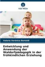Entwicklung und Anwendung der Waldorfpädagogik in der frühkindlichen Erziehung af Valeria Verónica Bertoldi