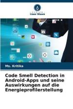 Code Smell Detection in Android-Apps und seine Auswirkungen auf die Energieprofilerstellung af Ms. Kritika