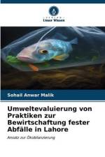 Umweltevaluierung von Praktiken zur Bewirtschaftung fester Abfälle in Lahore af Sohail Anwar Malik