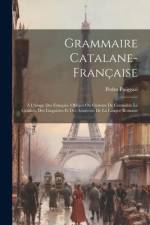 Grammaire Catalane-française: À L'usage Des Français, Obligés Ou Curieux De Connaître Le Catalon, Des Linguistes Et Des Amateurs De La Langue Romane af Pedro Puiggari