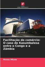 Facilitação do comércio: O caso de Kasumbalesa entre o Congo e a Zâmbia af Moses Mfune