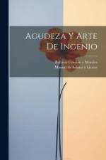 Agudeza Y Arte De Ingenio af Baltasar Gracian Y Morales