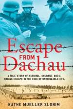 Escape from Dachau af Kathe Slonim