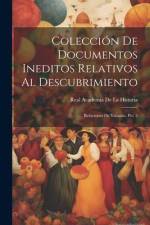 Colección De Documentos Ineditos Relativos Al Descubrimiento: Relaciones De Yucatán, Pte. 2 af Real Academia de la Historia