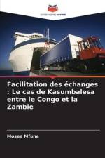 Facilitation des échanges : Le cas de Kasumbalesa entre le Congo et la Zambie af Moses Mfune
