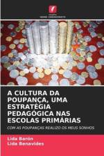A CULTURA DA POUPANÇA, UMA ESTRATÉGIA PEDAGÓGICA NAS ESCOLAS PRIMÁRIAS af Lida Barón