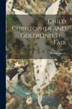 Child Christopher And Goldilind The Fair af William Morris