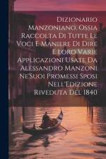 Dizionario Manzoniano, Ossia Raccolta Di Tutte Le Voci E Maniere Di Dire E Loro Varie Applicazioni Usate Da Alessandro Manzoni Ne'Suoi Promessi Sposi af Anonymous