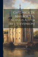Chronica De Mailros, Ed., Notulis Aucta [by J. Stevenson] af Anonymous