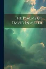 The Psalms Of David In Meter af Anonymous