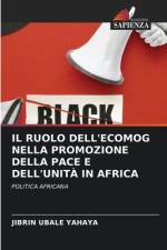 IL RUOLO DELL'ECOMOG NELLA PROMOZIONE DELLA PACE E DELL'UNITÀ IN AFRICA af Jibrin Ubale Yahaya