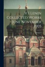 V I Lenin Collected Works June November 1905; Volume 9 af Anonymous