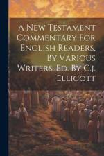 A New Testament Commentary For English Readers, By Various Writers, Ed. By C.j. Ellicott af Anonymous