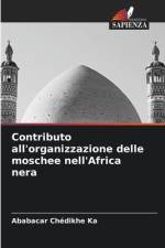 Contributo all'organizzazione delle moschee nell'Africa nera af Ababacar Chédikhe Ka