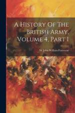 A History Of The British Army, Volume 4, Part 1 af John William Fortescue