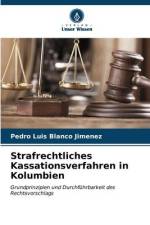 Strafrechtliches Kassationsverfahren in Kolumbien af Pedro Luis Blanco Jimenez