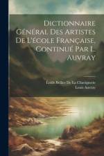 Dictionnaire Général Des Artistes De L'école Française, Continué Par L. Auvray af Louis Auvray