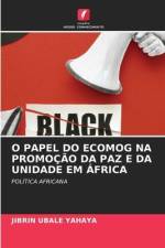 O PAPEL DO ECOMOG NA PROMOÇÃO DA PAZ E DA UNIDADE EM ÁFRICA af Jibrin Ubale Yahaya