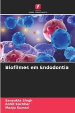 Biofilmes em Endodontia af Sanyukta Singh
