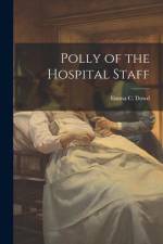Polly of the Hospital Staff af Emma C. Dowd