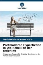 Postmoderne Hyperfiction in Die Rebellion der Delphine af María Gabriela Cabrera Marín