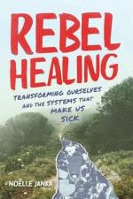 Rebel Healing af Noëlle Janka